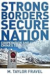 Strong Borders, Secure Nation: Cooperation and Conflict in China's Territorial Disputes (Princeton Studies in International History and Politics)