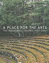 A Place for the Arts: The Macdowell Colony, 1907-2007