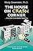 The House on Crash Corner ....