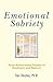 Emotional Sobriety: From Re...