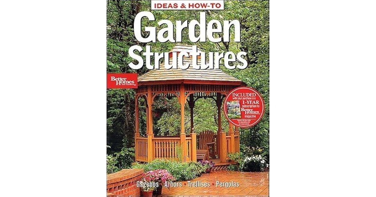 Ideas HowTo Garden Structures by Better Homes and Gardens