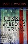 Unreal American Dreams by Jake I. Waiczis