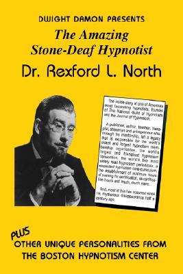 The Amazing Stone-Deaf Hypnotist - Dr. Rexford L. North (Paperback)