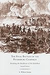 The Final Battles of the Petersburg Campaign by A. Wilson Greene