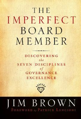 The Imperfect Board Member: Discovering the Seven Disciplines of Governance Excellence (Hardcover)