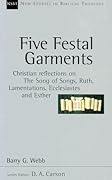 Five Festal Garments: Christian Reflections on the Song of Songs, Ruth, Lamentations, Ecclesiastes and Esther (Volume 10)