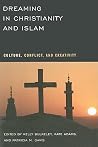 Dreaming in Christianity and Islam: Culture, Conflict, and Creativity Dreaming in Christianity and Islam: Culture, Conflict, and Creativity