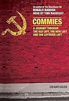 Commies: A Journey Through the Old Left, the New Left and the Leftover Left