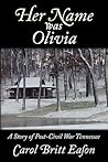 Her Name Was Olivia: A Story of Post Civil War Tennessee