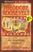 Theodore Roosevelt: An American Original