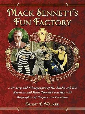 Mack Sennett's Fun Factory (Hardcover)