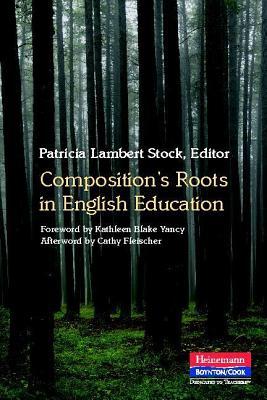 Composition's Roots in English Education (Paperback)