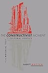 The Constructivist Moment: From Material Text to Cultural Poetics