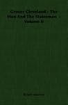 Grover Cleveland - The Man And The Statesman - Volume Ii