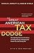 The Great American Tax Dodge: How Spiraling Fraud and Avoidance Are Killing Fairness, Destroying the Income Tax, and Costing You
