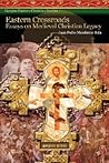 Eastern Crossroads: Essays on Medieval Christian Legacy (Gorgias Eastern Christianity Studies)