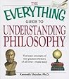 The Everything Guide to Understanding Philosophy: Understand the basic concepts of the greatest thinkers of all time The Everything Guide to Understanding Philosophy: Understand the basic concepts of the greatest thinkers of all time