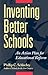 Inventing Better Schools: A...