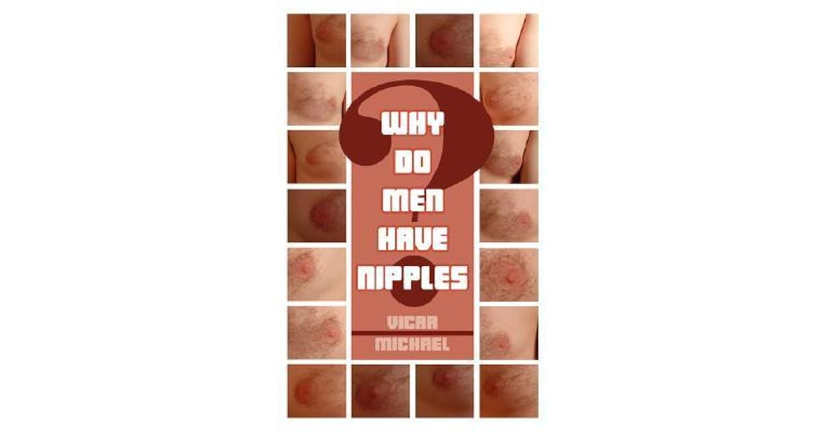 Why Do Men Have Nipples By Vicar Michael Why Do Men Have Nipples By Vicar Michael