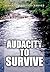Audacity to Survive