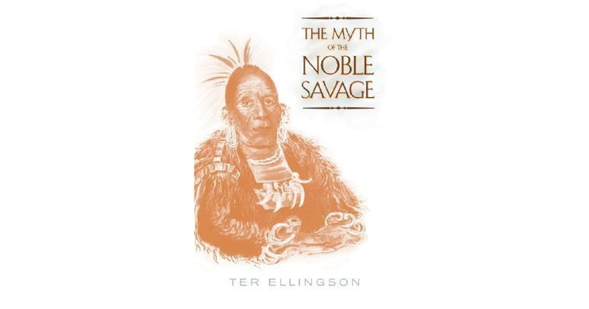 The Myth of the Noble Savage by Ter Ellingson