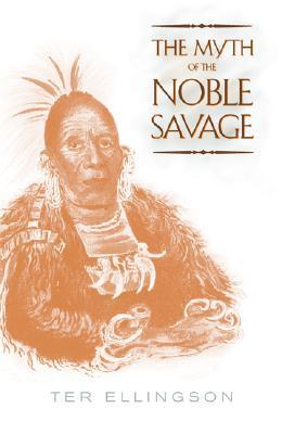 The Myth of the Noble Savage (Paperback)