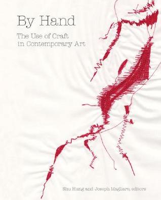 By Hand: The Use of Craft in Contemporary Art (Hardcover)