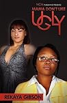 Mama Don't Like Ugly by Rekaya Gibson