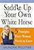 Saddle Up Your Own White Horse: 5 Principles Every Woman Needs to Know