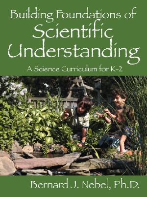 Building Foundations of Scientific Understanding: A Science Curriculum for K-2 (Paperback)