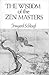 The Wisdom of the Zen Masters