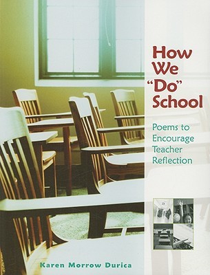 How We "Do" School: Poems to Encourage Teacher Reflection (Paperback)
