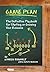 Game Plan: The Definitive Playbook for Starting or Growing Your Business