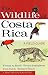The Wildlife of Costa Rica:...