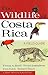 The Wildlife of Costa Rica: A Field Guide (Zona Tropical Publications)