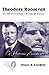 Theodore Roosevelt: In the Vanguard of the Modern (Creators of the American Mind)