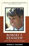 Robert F. Kennedy And the Death of American Idealism (Library of American Biography Series)