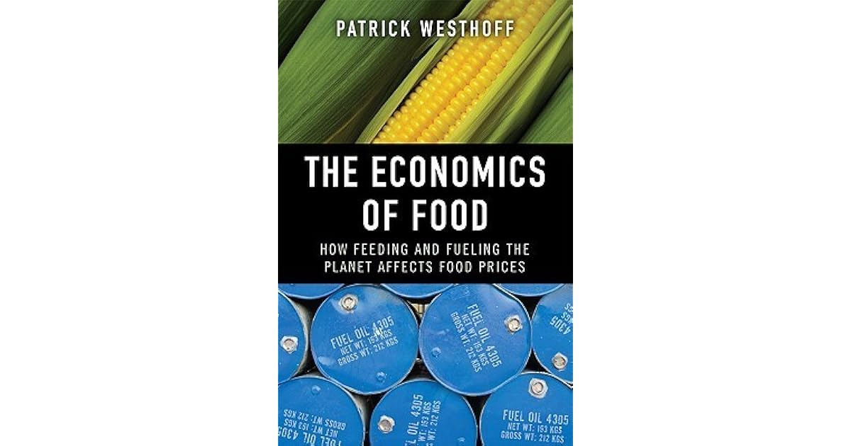 The Economics of Food How Feeding and Fueling the Affects Food
