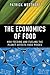 The Economics of Food: How Feeding and Fueling the Planet Affects Food Prices