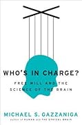 Who's in Charge? Free Will and the Science of the Brain