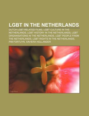 Lgbt in the Netherlands: Dutch Lgbt-Related Films, Lgbt Culture in the Netherlands, Lgbt History in the Netherlands (Paperback)