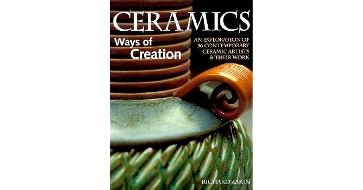 Ceramics Ways of Creation by Richard Zakin