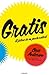 Gratis: El futuro de un precio radical (Spanish Edition)