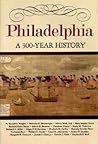 Philadelphia: A 300-Year History