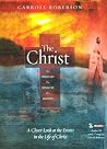 The Christ: His Miracles, His Ministry, His Mission