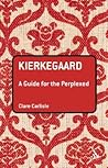 Kierkegaard: A Guide for the Perplexed Kierkegaard: A Guide for the Perplexed