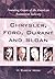 Chrysler, Ford, Durant and Sloan: Founding Giants of the American Automotive Industry