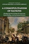 A Cosmopolitanism of Nations: Giuseppe Mazzini's Writings on Democracy, Nation Building, and International Relations