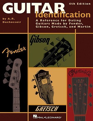 Guitar Identification: A Reference Guide to Serial Numbers for Dating the Guitars Made by Fender, Gibson, Gretsch & Martin (Paperback)