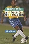 Principles of Teaching Soccer Principles of Teaching Soccer